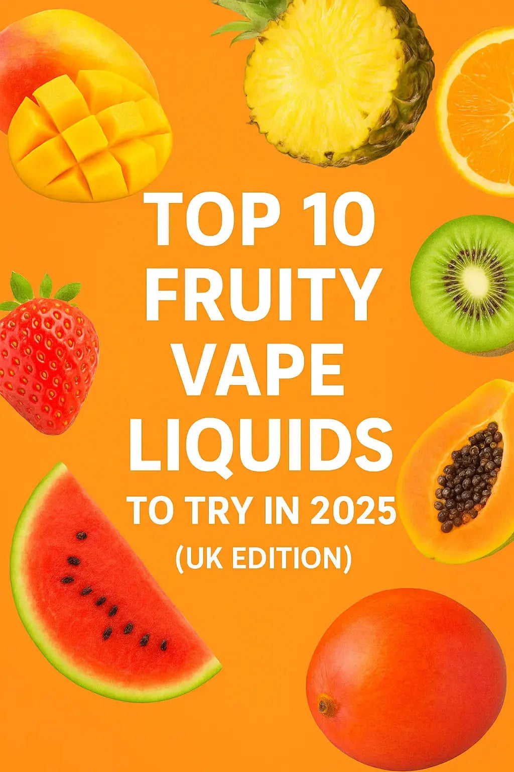 Top 10 Fruity Vape Liquids to Try in 2025 (UK Edition)