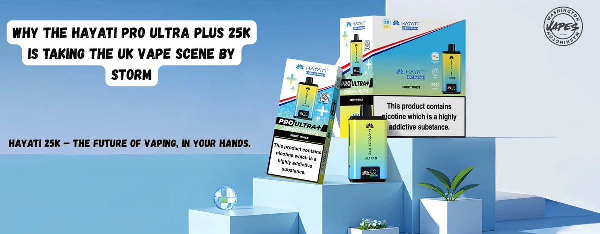 Hayati Pro Ultra Plus 25K is Taking the UK Vape Scene by Storm – Washington Vapes  UK
